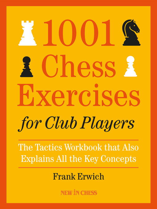 Title details for 1001 Chess Exercises for Club Players by Frank  Erwich - Available